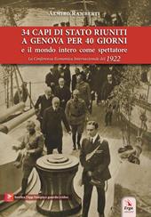 34 capi di Stato riuniti a Genova per 40 giorni e il mondo intero come spettatore. La Conferenza Economica Internazionale del 1922