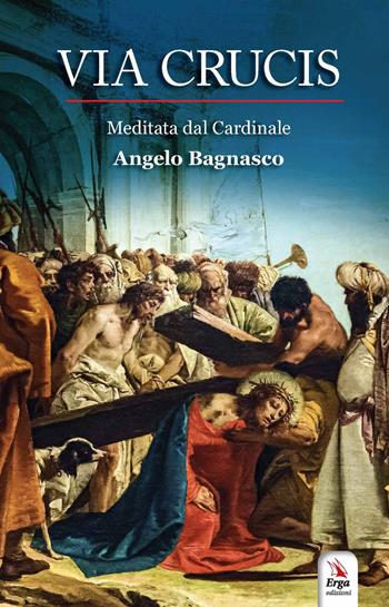 Via Crucis - Angelo Bagnasco - Libro ERGA 2022 | Libraccio.it