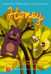 Honey. Letture e giochi per conoscere la biodiversità e l’importanza degli insetti impollinatori. Ediz. illustrata