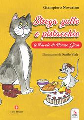 Strega gatto e pistacchio. Le fiabe di nonno Gian. Ediz. a colori