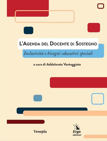 L'agenda del docente di sostegno. Inclusività e bisogni educativi speciali. Con video e materiali fruibili con QR Code - Addolorata Vantaggiato - Libro ERGA 2023, Didattica | Libraccio.it