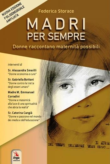 Madri per sempre. Donne raccontano maternità possibili. Con QR code - Federica Storace - Libro ERGA 2023 | Libraccio.it