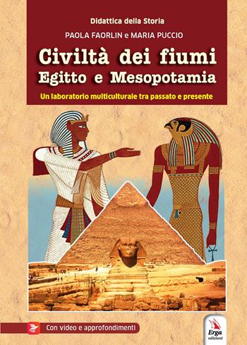 Civiltà dei fiumi Egitto e Mesopotamia. Con video e materiale digitale per download e accesso on line - Paola, Maria - Libro ERGA 2023, Didattica | Libraccio.it