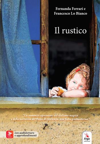 Il rustico. Con audioletture e approfondimenti - Francesco Lo Bianco, Fernanda Ferrari - Libro ERGA 2023 | Libraccio.it