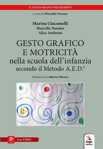 Gesto grafico e motricità nella scuola dell'infanzia secondo il metodo A.E.D.®. Con video - Marcella Nusiner, Marina Giacomelli, Alice Andreini - Libro ERGA 2023, Didattica | Libraccio.it