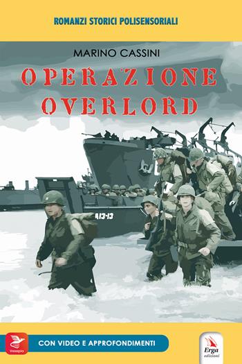 Operazione Overlord. Con materiali multimediali per download e accesso on line - Marino Cassini - Libro ERGA 2023 | Libraccio.it