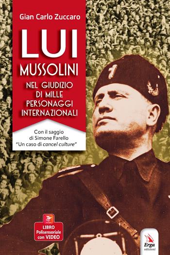 Lui Mussolini, nel giudizio di mille personaggi internazionali. Con Video - Gian Carlo Zuccaro - Libro ERGA 2023 | Libraccio.it