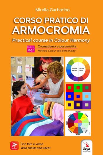 Corso pratico di armocromia. Cromatismo e personalità-Practical course in colour harmony. Method colour and personality. Ediz. bilingue. Con video e materiali fruibili con QR Code - Mirella Garbarino - Libro ERGA 2023, I manuali | Libraccio.it