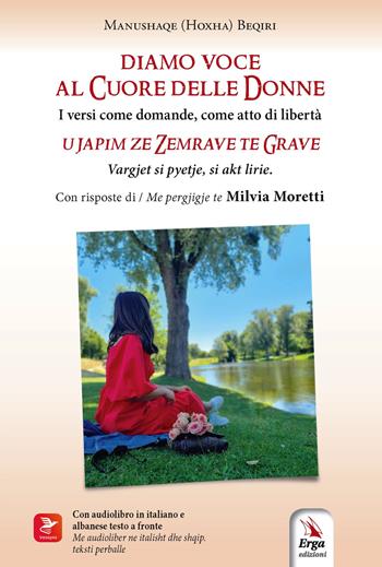 Diamo voce al cuore delle donne-U japim ze zemrave te grave. Ediz. bilingue - Manushaqe Beqiri - Libro ERGA 2023, Poesia sopra ogni cosa | Libraccio.it