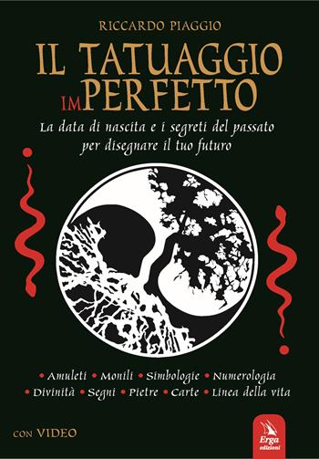 Il tatuaggio imperfetto. La data di nascita e i segreti del passato per disegnare il futuro. Con video - Riccardo Piaggio - Libro ERGA 2023, Tempo libero manuali | Libraccio.it