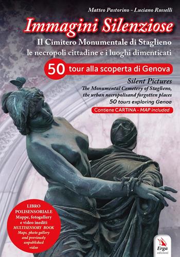 Immagini silenziose. Il cimitero monumentale di Staglieno. Le necropoli cittadine e i luoghi dimenticati. Ediz. italiana e inglese. Con cartina - Luciano Rosselli, Matteo Pastorino - Libro ERGA 2024, Guide e itinerari | Libraccio.it