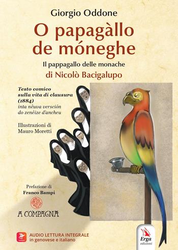 O papagàllo de móneghe di Nicolò Bacigalupo-Il pappagallo delle monache di Nicolò Bacigalupo. Testo comico sulla vita di clausura (1884). Ediz. italiana e genovese - Giorgio Oddone - Libro ERGA 2023 | Libraccio.it