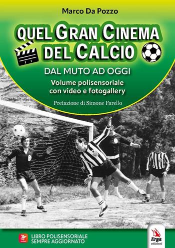 Quel gran cinema del calcio. Dal muto ad oggi. Con video - Marco Da Pozzo - Libro ERGA 2023 | Libraccio.it