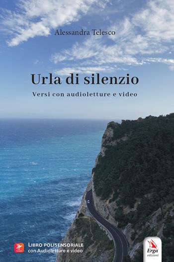 Urla di silenzio - Alessandra Telesco - Libro ERGA 2024, Poesia sopra ogni cosa | Libraccio.it