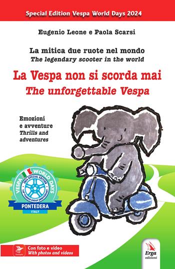 La vespa non si scorda mai. La mitica due ruote nel mondo. Emozioni e avventure-The unforgettable Vespa. The legendary scooter in the world. Thrills and adventures. Ediz. bilingue. Con contenuti multimediali - Eugenio Leone, Paola Scarsi - Libro ERGA 2024 | Libraccio.it