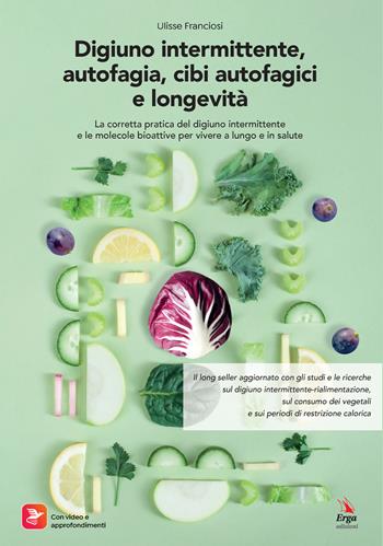 Digiuno intermittente, autofagia, cibi autofagici e longevità. per accesso online - Ulisse Franciosi - Libro ERGA 2025 | Libraccio.it