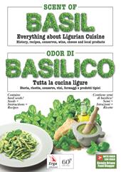 Scent of basil. Everything about Ligurian cuisine. History, recipes, conserves, wine, cheese and local products-Odor di basilico. Tutta la cucina ligure. Storia, ricette, conserve, vini, formaggi e prodotti tipici. Ediz. bilingue. Con video