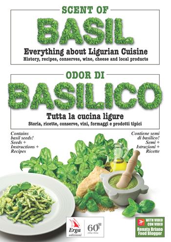 Scent of basil. Everything about Ligurian cuisine. History, recipes, conserves, wine, cheese and local products-Odor di basilico. Tutta la cucina ligure. Storia, ricette, conserve, vini, formaggi e prodotti tipici. Ediz. bilingue. Con video  - Libro ERGA 2024 | Libraccio.it
