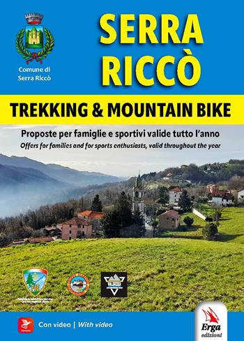 Serra Riccò. Trekking & mountain bike. Proposte per famiglie e sportivi valide tutto l’anno-Offers for families and for sports enthusiasts, valid throughout the year. Ediz. bilingue. Con Video  - Libro ERGA 2024 | Libraccio.it