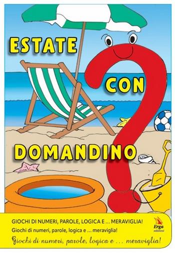 SCRIM. Estate con Domandino. Giochi di numeri, parole, logica e… meraviglia  - Libro ERGA 2024 | Libraccio.it