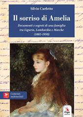 Il sorriso di Amelia. Documenti e segreti di famiglia. 1885-1950. Milano, Genova, Riviera di Levante, Marche. Con materiali multimediali