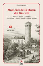 Momenti della storia dei Giorelli. Genova-Torino. 1700-1950. Il castello di Priero, le filande, e il lager nazista