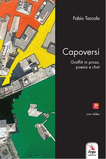 Capoversi. Graffiti in prosa, poesia e chat. Con video - Fabio Taccola - Libro ERGA 2025 | Libraccio.it