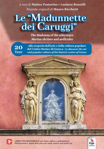 Le «Madunnette dei caruggi»-The Madonna of the alleyways. Marian shrines and aedicules. Ediz. bilingue. Con video, audioletture, foto  - Libro ERGA 2026, Guide e itinerari | Libraccio.it