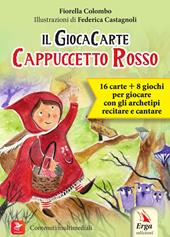 Cappuccetto Rosso. Il GiocaCarte. Con 2 tabelloni-gioco. Con 16 Carte