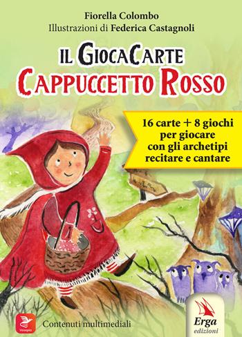 Cappuccetto Rosso. Il GiocaCarte. Con 2 tabelloni-gioco. Con 16 Carte - Fiorella Colombo - Libro ERGA 2025, Didattica | Libraccio.it
