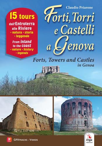 Forti, torri e castelli a Genova-Forts, towers and castles in Genoa. Ediz. bilingue - Claudio Priarone - Libro ERGA 2025, Guide e itinerari | Libraccio.it