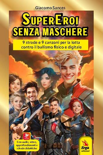 Supereroi senza maschere. 9 strade e 9 canzoni. Con QR Code. Con audio. Con video - Giacomo Sances - Libro ERGA 2025, Didattica | Libraccio.it