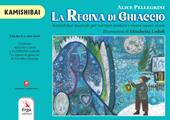 La regina di ghiaccio. Kamishibai musicale per narrare cantare e vivere nuove storie. Albo illustrato