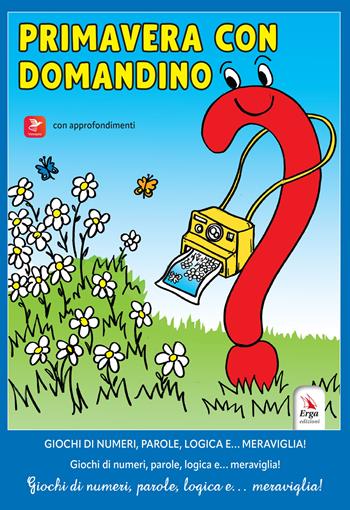 Primavera con Domandino. Giochi di numeri, parole, logica e... meraviglia - Stefano Pastorino - Libro ERGA 2025 | Libraccio.it