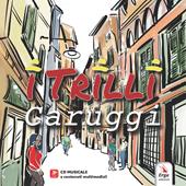 I trilli. Caruggi. Con contenuti multimediali. Con CD-Audio