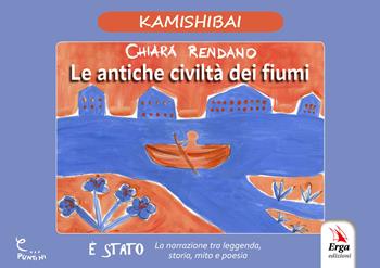 Le antiche civiltà dei fiumi. Kamishibai - Chiara Rendano - Libro ERGA 2025, Letteratura per l'infanzia | Libraccio.it