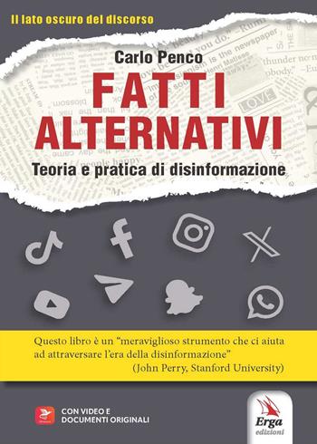 Fatti alternativi. Teoria e pratica di disinformazione - Carlo Penco - Libro ERGA 2025 | Libraccio.it