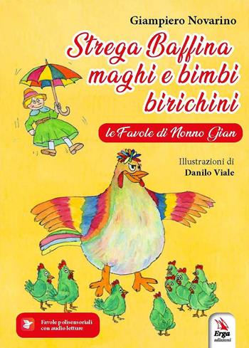 Strega Baffina, maghi e bimbi birichini. Le fiabe di nonno Gian. Ediz. illustrata - Giampiero Novarino - Libro ERGA 2025, Letteratura per l'infanzia | Libraccio.it