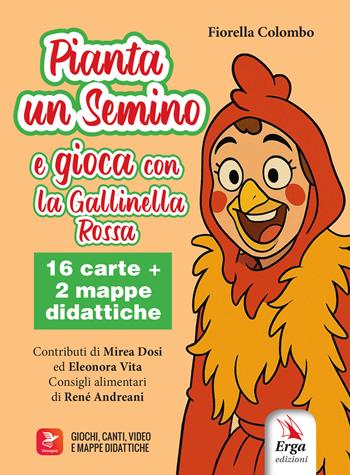 Pianta un semino e gioca con la Gallinella Rossa. Ediz. illustrata. Con 16 carte. Con 2 mappe didattiche - Fiorella Colombo - Libro ERGA 2025, Letteratura per l'infanzia | Libraccio.it