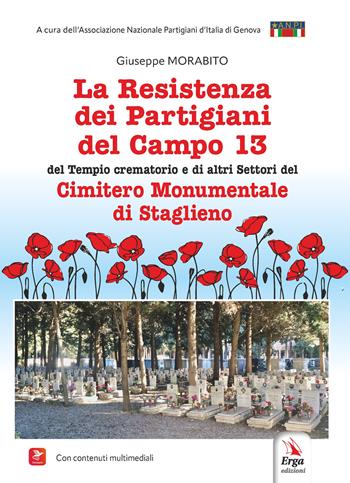 La Resistenza dei partigiani del campo 13 del tempio crematorio e di altri settori del cimitero monumentale di Staglieno - Giuseppe Morabito - Libro ERGA 2025 | Libraccio.it