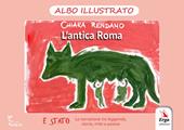 L'antica Roma. Albo illustrato. Ediz. illustrata
