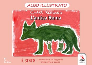 L'antica Roma. Albo illustrato. Ediz. illustrata - Chiara Rendano - Libro ERGA 2025, Letteratura per l'infanzia | Libraccio.it