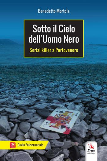 Sotto il cielo dell'uomo nero. Serial killer a Portovenere - Benedetto Mortola - Libro ERGA 2025 | Libraccio.it