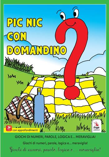 Pinic con Domandino. Giochi di numeri, parole, logica e… meraviglia! - Stefano Pastorino, Carla Scala - Libro ERGA 2025 | Libraccio.it
