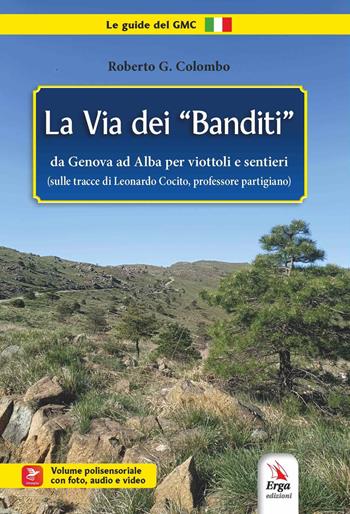 La via dei «banditi» - Roberto G. Colombo - Libro ERGA 2025, Guide e itinerari | Libraccio.it
