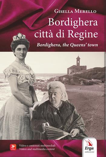 Bordighera città di Regine-Bordighera the queens town - Gisella Merello - Libro ERGA 2026, Storia | Libraccio.it
