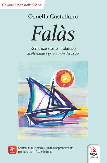 Falàs. Esploriamo i primi anni del 1800. Ediz. italiana e inglese. per accesso online: contenuti multimediali, unità di apprendimento per laboratori, audio letture - Ornella Castellano - Libro ERGA 2026, Didattica | Libraccio.it