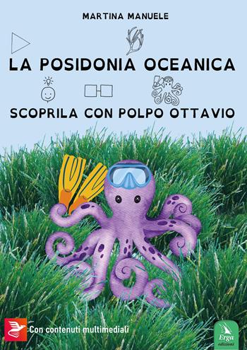 La Posidonia oceanica. Scoprila con Polpo Ottavio - Martina Manuele - Libro ERGA 2026, Didattica | Libraccio.it