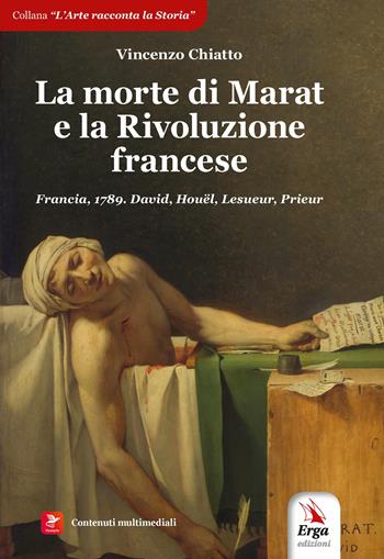 La morte di Marat e la Rivoluzione francese - Vincenzo Chiatto - Libro ERGA 2026, Storia | Libraccio.it