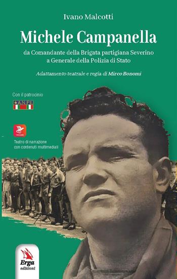 Michele Campanella. Da Comandante della Brigata partigiana Severino a Generale della Polizia di Stato - Ivano Malcotti - Libro ERGA 2026, I fondamenti | Libraccio.it